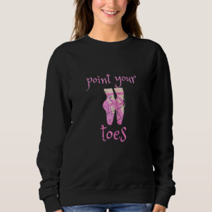 Womens Dancing Ballerina Ballet Teacher Point Your Sweatshirt