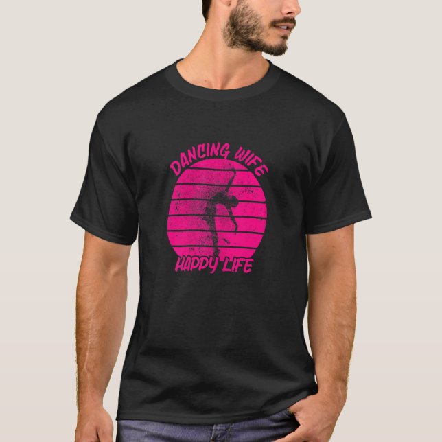 Womens Dancing Wife Happy Life Ballerina Ballet Da T-Shirt (Front)