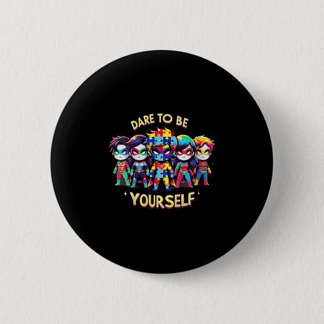 Womens Dare To Be Yourself Autism Awareness Superh 6 Cm Round Badge (Front)