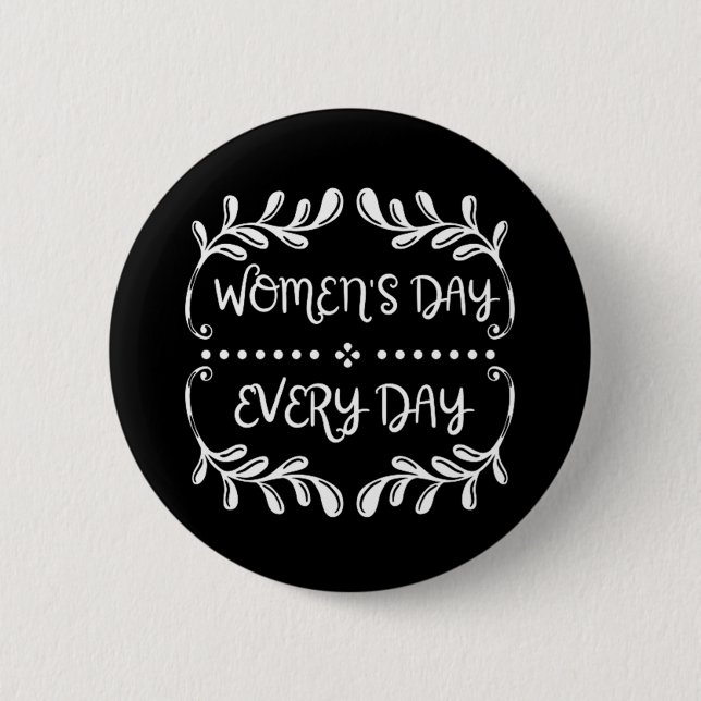 Women's Day Everyday 6 Cm Round Badge (Front)