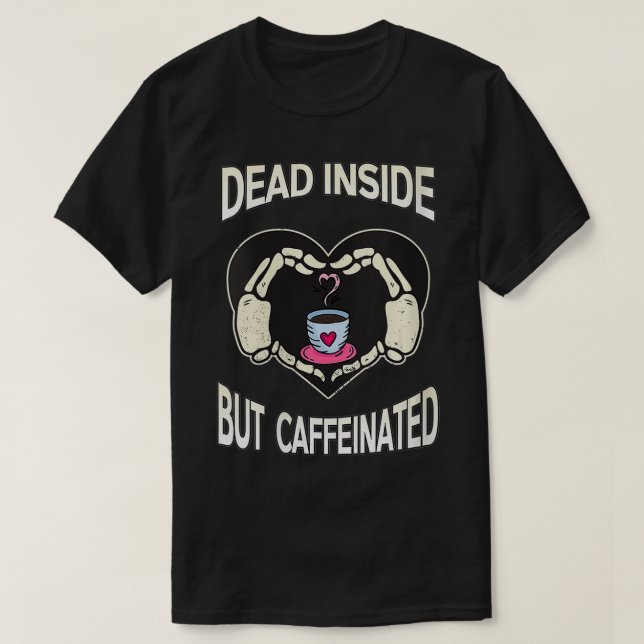 Womens Dead Inside But Caffeinated Coffee Skeleton T-Shirt (Design Front)