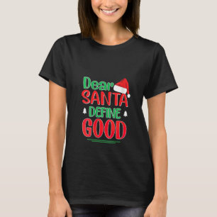 Womens Dear Santa Define Good Christmas I Can Expl T-Shirt
