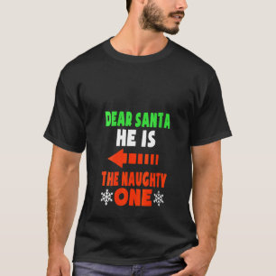 Womens Dear Santa He Is The Naughty One Funny Coup T-Shirt