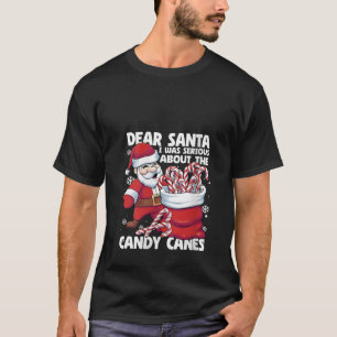 Womens Dear Santa I Was Serious About Candy Canes T-Shirt