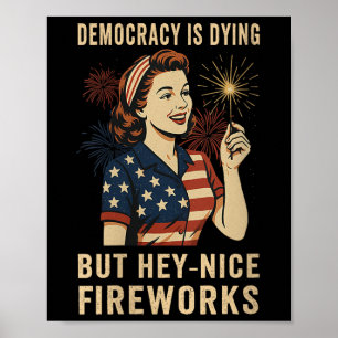 Womens Democracy Is Dying But Hey Nice Fireworks 4 Poster