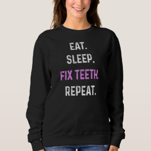 Womens Dentist Eat Sleep Fix Teeth Repeat Dental S Sweatshirt