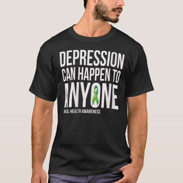 Womens Depression Can Happen To Anyone Mental Heal T-Shirt (Front)