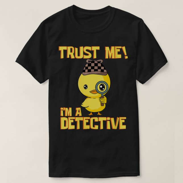 Womens Detective Duck Design  Trust Me I'm a Detec T-Shirt (Design Front)
