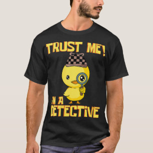 Womens Detective Duck Design  Trust Me I'm a Detec T-Shirt