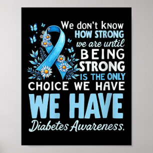 Womens Diabetes Awareness We Dont Know How Strong Poster