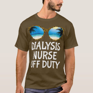 Womens Dialysis Nurse Off Duty Funny Nephrology T-Shirt