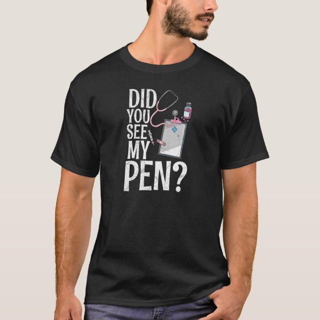 Womens Did you see my pen Quote for a Healthcare R T-Shirt (Front)