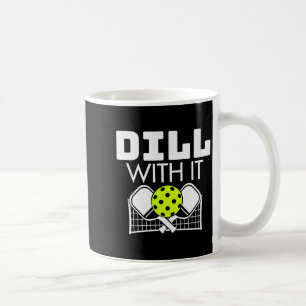 Womens Dill With It Funny Ckleball Paddle And Net  Coffee Mug