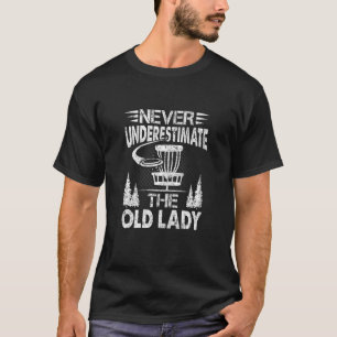 Womens Disc Golf  Never Underestimate The Old Lady T-Shirt