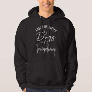 Womens Distracted by Dogs And Trampolining Graphic Hoodie