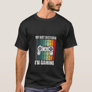 Womens Do Not Disturb I'm Gaming Video Gamer For T-Shirt