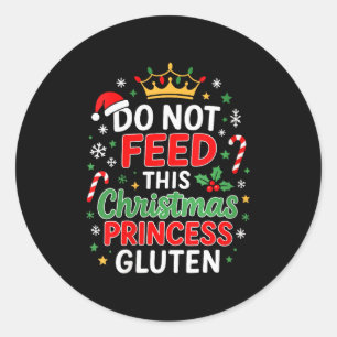 Womens Do Not Feed This Princess Gluten Funny Holy Classic Round Sticker