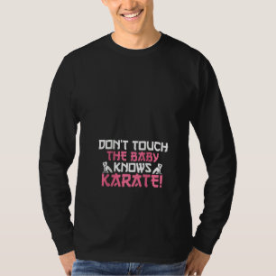 Womens Do Not Touch The Baby Knows Karate I Funny T-Shirt