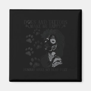 Womens Dogs And Tattoos Make Me Happy Humans Make Magnet