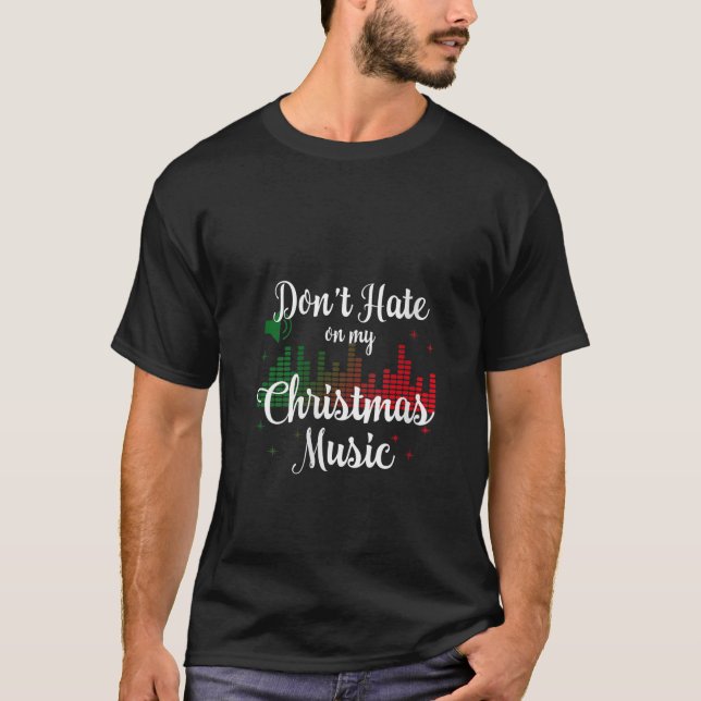 Womens Don t Hate On My Christmas Music Graphic So T-Shirt (Front)