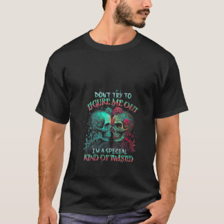 Womens Don t Try To Figure Me Out I m A Special Ki T-Shirt