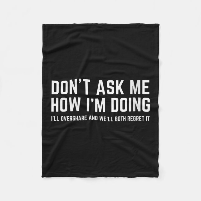 Womens Don't Ask Me How I'm Doing We'll Regret It  Fleece Blanket (Front)