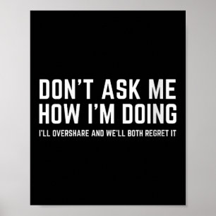 Womens Don't Ask Me How I'm Doing We'll Regret It Poster