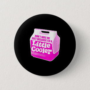 Womens Don't Hate Me Just Because I'm A Little-coo 6 Cm Round Badge