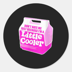 Womens Don't Hate Me Just Because I'm A Little-coo Classic Round Sticker
