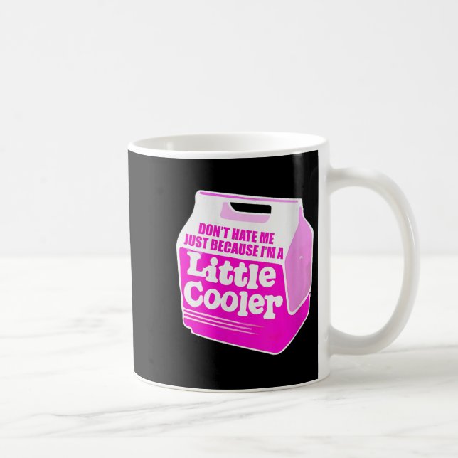 Womens Don't Hate Me Just Because I'm A Little-coo Coffee Mug (Right)