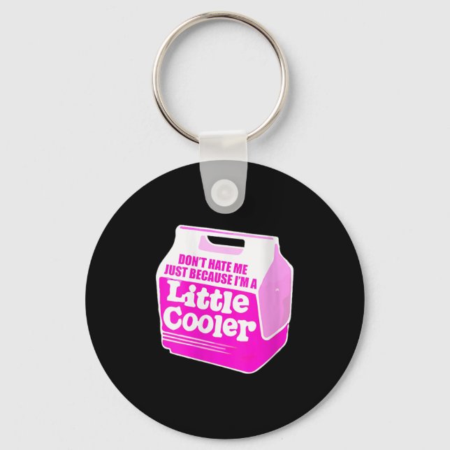 Womens Don't Hate Me Just Because I'm A Little-coo Key Ring (Front)