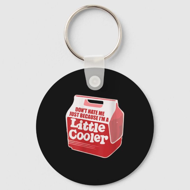 Womens Don't Hate Me Just Because I'm A Little-coo Key Ring (Front)