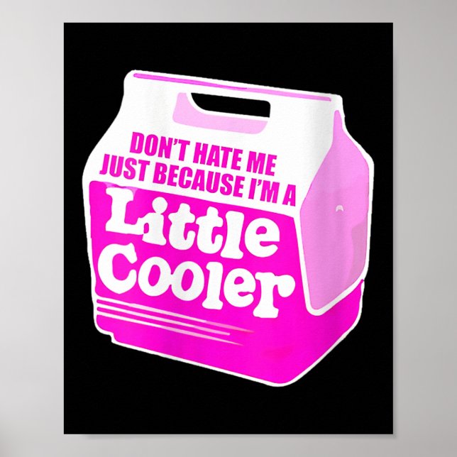 Womens Don't Hate Me Just Because I'm A Little-coo Poster (Front)