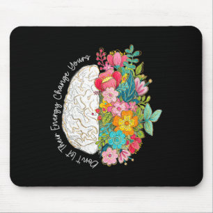 Womens Dont Let Energy Change Mental Health Mouse Mat