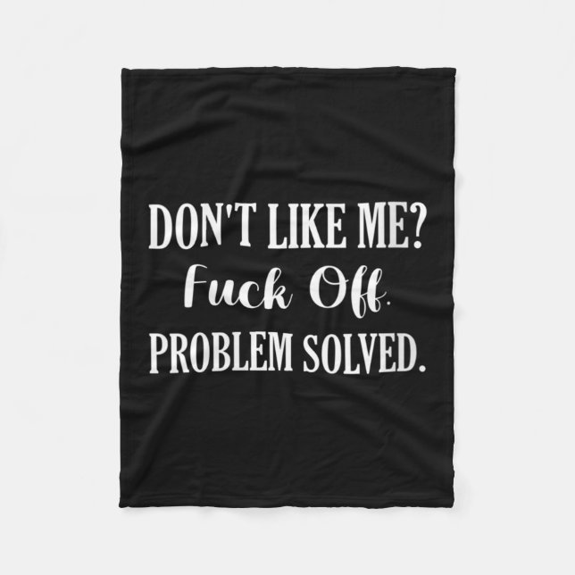 Womens Don't Like Me_ For Off. Problem Solved V-ne Fleece Blanket (Front)