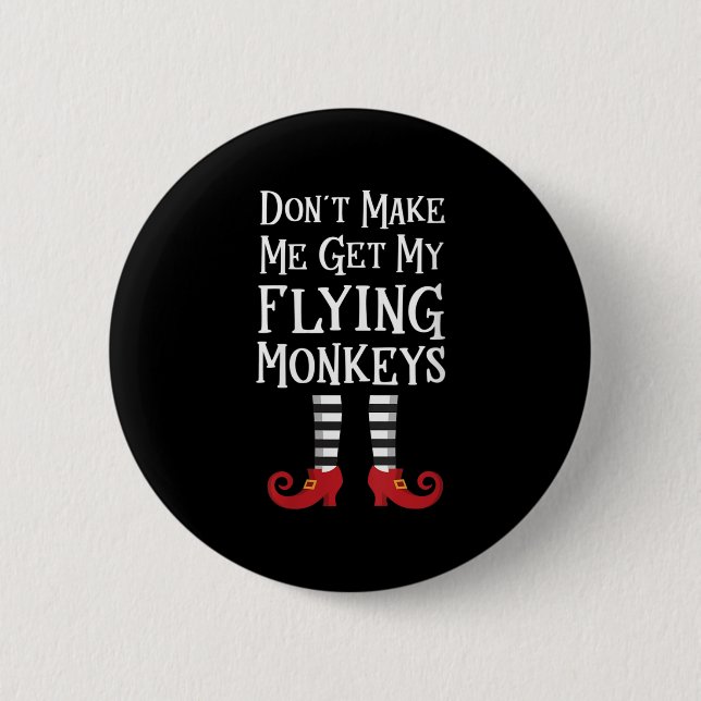 Womens Don't Make Me Get My Flying Monkeys Apparel 6 Cm Round Badge (Front)