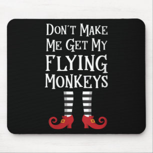 Womens Don't Make Me Get My Flying Monkeys Apparel Mouse Mat