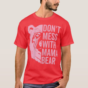 Womens Don't Mess with Mama Bear Funny Mothers Day T-Shirt