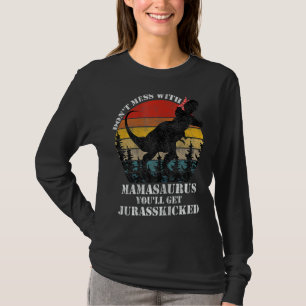 Womens Dont Mess With Mamasaurus Rex T-Shirt