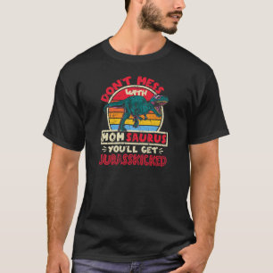 Womens Don't Mess With Mum Saurus I Jurasskicked T T-Shirt