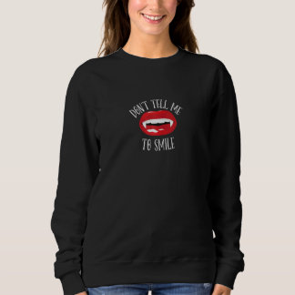 Womens Don't Tell Me To Smile Feminist Sweatshirt