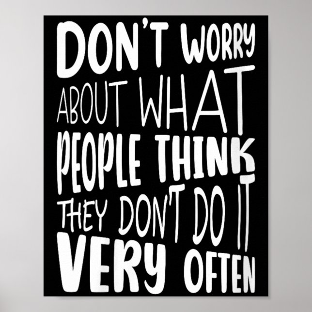 Womens Dont Worry About What People Think Funny Poster (Front)