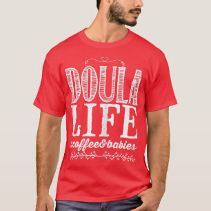 Womens Doula Life  T-Shirt
