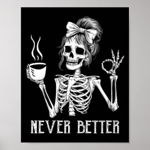 Womens Drinking Coffee for Women Better Skeleton Poster