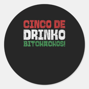 Womens Drinko Achos Funny Mexican Cinco De Mayo 20 Classic Round Sticker