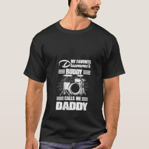 Womens Drum Player My Favourite Drummer Buddy Call T-Shirt