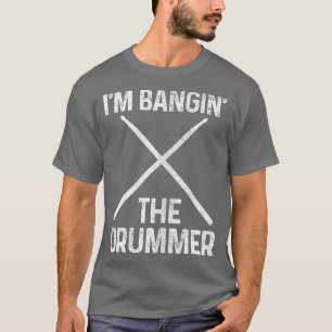 Womens Drummer Girlfriend Im Banging he Drummer Fu T-Shirt