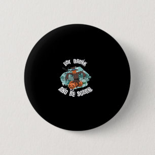 Womens Eat Drink And Be Scary Halloween 6 Cm Round Badge