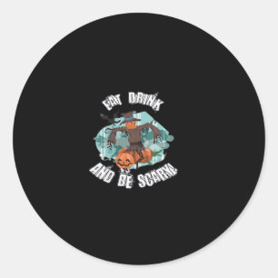 Womens Eat Drink And Be Scary Halloween  Classic Round Sticker
