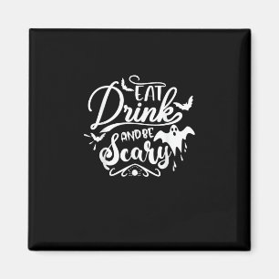 Womens Eat Drink And Be Scary Halloween Modern Magnet